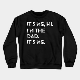 Fathers Day Gift Funny Its Me Hi I'm The Dad Its Me Crewneck Sweatshirt